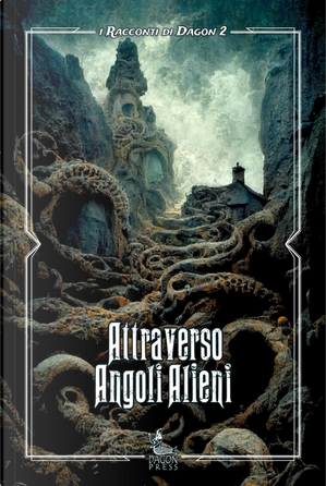 Attraverso angoli alieni by Abraham Merritt, Andrea Beatrice, Cesare Buttaboni, Clark Ashton Smith, Claudio Foti, Dennis Levond, Elvezio Sciallis, Elwin G. Powers, Flavio Deri, George T. Wetzel, Henry Kuttner, Marco Marra, Maria Tauro, Martin D. Brown, Paco Sidney Silvestri, Paolo Sista, Pietro Rotelli