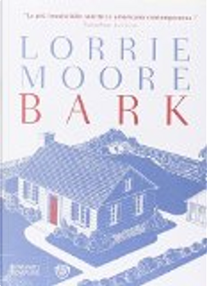 Bark by Lorrie Moore