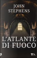 L'atlante di fuoco. I libri dell'inizio by John Stephens