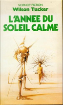 L'Année du soleil calme by Wilson Tucker