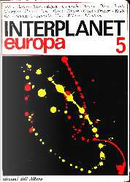 Interplanet 5 by Aldous Huxley, Aleksandr Beljaev, Anatolij Dneprov, Anna Rinonapoli, Brian Aldiss, Daniel Drode, Gianfranco De Turris, Guy Vaes, Herbert W Franke, Inisero Cremaschi, Jean Ray, John Wyndham, Juan Rodolfo Wilcock, Juliette Raabe, Louis Martel, Marcel Battin, Piero Prosperi, Sandro Sandrelli, Sebastiano Fusco, Slawomir Mrozek, Stanislaw Lem, Thomas Owen Interplanet 5 by Aldous Huxley, Aleksandr Beljaev, Anatolij Dneprov, Anna Rinonapoli, Brian Aldiss, Daniel Drode, Gianfranco De Turris, Guy Vaes, Herbert W Franke, Inisero Cremaschi, Jean Ray, John Wyndham, Juan Rodolfo Wilcock, Juliette Raabe, Louis Martel, Marcel Battin, Piero Prosperi, Sandro Sandrelli, Sebastiano Fusco, Slawomir Mrozek, Stanislaw Lem, Thomas Owen