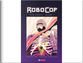 Robocop - Vivo o morto vol. 1 by Joshua Williamson