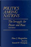 Politics Among Nations by Hans J. Morgenthau, Kenneth W. Thompson