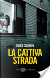 La cattiva strada by James crumley