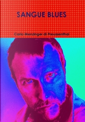 Sangue blues by Carlo Menzinger di Preussenthal