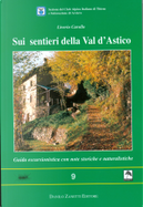 Sui sentieri della val d'Astico. Guida escursionistica con note storiche e naturalistiche by Liverio Carollo