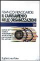 Il cambiamento nelle organizzazioni by Franco Fraccaroli