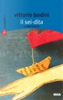 Il sei-dita ed altri racconti by Vittorio Bodini