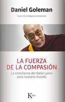 La fuerza de la compasión / A Force for Good by Daniel Goleman