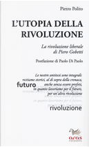 L'utopia della rivoluzione by Pietro Polito