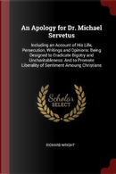 An Apology for Dr. Michael Servetus by Richard Wright