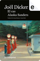 El cas Alaska Sanders by Joël Dicker