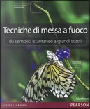 Tecniche di messa a fuoco. Da semplici istantanee a grandi scatti by Alan Hess