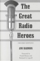 The Great Radio Heroes by Jim Harmon