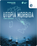 Utopia morbida by Fabio Lastrucci