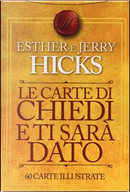 Le carte di Chiedi e ti sarà dato. 60 carte illustrate by Esther Hicks, Jerry Hicks