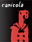 Canicola n. 1 by Alessandro Tota, Amanda Vähämäki, Andrea Bruno, Davide Catania, Edo Chieregato, Giacomo Monti, Giacomo Nanni, Michelangelo Setola