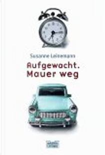 Aufgewacht. Mauer weg by Susanne Leinemann