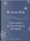 L' incanto di un fiocco di neve by M. Scott Peck