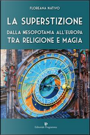 La superstizione. Dalla Mesopotamia all'Europa tra religione e magia by Floreana Nativo