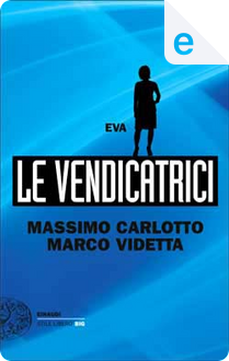 Eva. Le vendicatrici by Marco Videtta, Massimo Carlotto