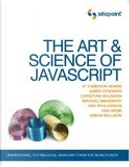 The Art & Science of JavaScript by Ara Pehlivanian, Cameron Adams, Christian Heilmann, Dan Webb, James Edwards, Michael Mahemoff, Simon Willison