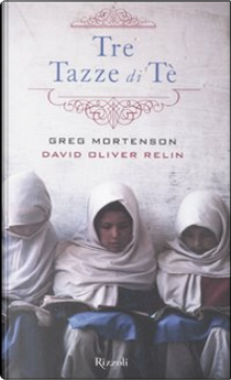 Tre tazze di tè by David Oliver Relin, Greg Mortenson
