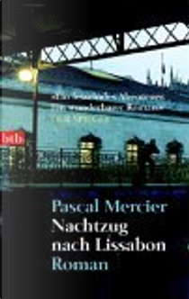 Nachtzug nach Lissabon by Pascal Mercier
