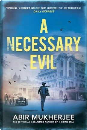 A Necessary Evil by Abir Mukherjee