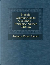 Hebels Alemannische Gedichte - Primary Source Edition by Johann Peter Hebel