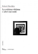 La settima vittima by Robert Sheckley