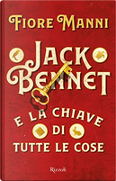 Jack Bennet e la chiave di tutte le cose by Fiore Manni