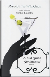 A che gioco giochiamo? by Madeleine Wickham