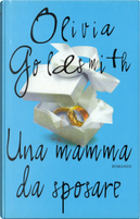 Una mamma da sposare by Olivia Goldsmith