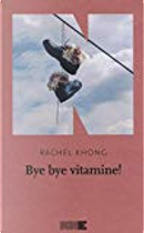 Bye bye vitamine! by Rachel Khong