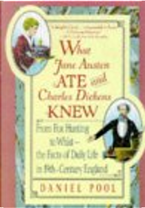 What Jane Austen Ate and Charles Dickens Knew by Daniel Pool