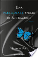 Una particolare specie di attrazione by Savanna Fox