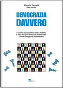 Democrazia davvero. Il sistema rappresentativo-elettivo ha fallito. È ora di riscoprire forme reali di democrazia. Come il sorteggio dei rappresentanti by Maila Nosiglia, Marcello Toninelli