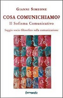 Cosa comunichiamo? Il sofisma comunicativo by Gianni Simeone