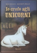 Io credo agli unicorni by Michael Morpurgo