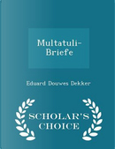 Multatuli-Briefe - Scholar's Choice Edition by Eduard Douwes Dekker