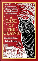 A Case of the Claws by Catherine Aird, Edmund Crispin, Ellis Peters, Patricia Highsmith