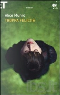 Troppa felicità by Alice Munro