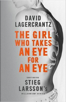 The girl who takes an eye for an eye by David Lagercrantz