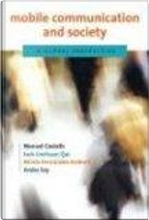 Mobile Communication and Society by Araba Sey, Jack Linchuan Qiu, Manuel Castells, Mireia Fernandez-Ardevol