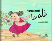 Regalami le ali by Heinz Janisch, Selda M. Soganci Regalami le ali by Heinz Janisch, Selda M. Soganci
