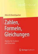 Zahlen, Formeln, Gleichungen by Albrecht Beutelspacher