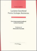 Luciano Cecchinel. Poesia. Ecologia. Resistenza by Paolo Steffan