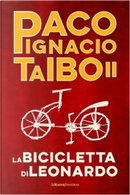 La bicicletta di Leonardo by Paco Ignacio II Taibo