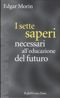 I sette saperi necessari all'educazione del futuro by Edgar Morin